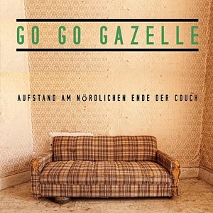 Go Go Gazelle - Aufstand Am Noerdlichen Ende Der Couch