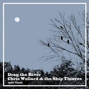 Drag The River / Chris Wollard & The Ship Thieves - Split 7inch