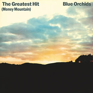 Blue Orchids - The Greatest Hit Money Mountain Edition Deluxe Ed.