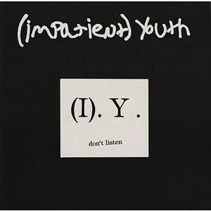 (Impatient) Youth - Don't Listen