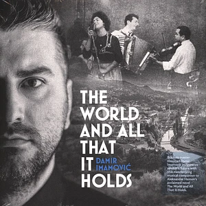 Damir Imamovic - The World And All That It Holds