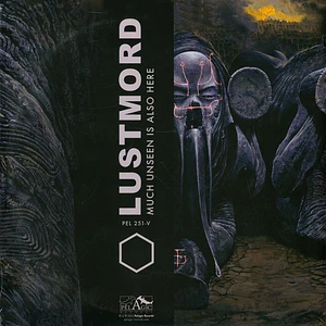 Lustmord - Much Unseen Is Also Here