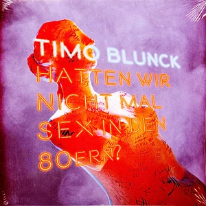 Timo Blunck - Hatten Wir Nicht Mal Sex In Den 80ern? Colored Vinyl Edition
