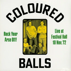 Coloured Balls - Rock Your Arse Off! Live At Festival Hall 10 Nov. 72 Limited Edition Vinyl Edition