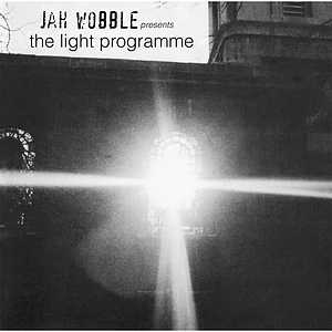 Jah Wobble - Jah Wobble Presents The Light Programme