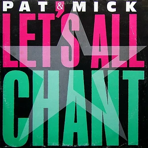 Pat & Mick - Let's All Chant