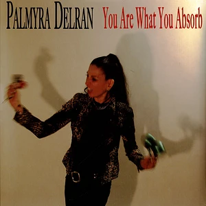 Palmyra Delran - You Are What You Absorb