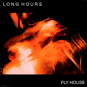 Long Hours - Fly House