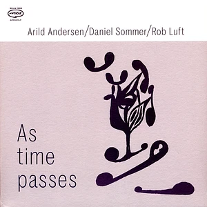 Arild Andersen / Daniel Sommer / Rob Luft - As Time Passes