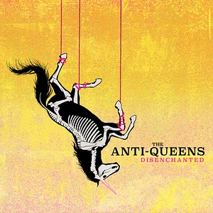 The Anti-Queens - Disenchanted Ltd Yellow Vinyl Edition