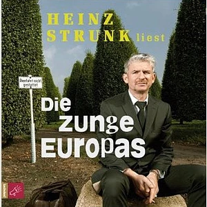 Heinz Strunk - Die Zunge Europas