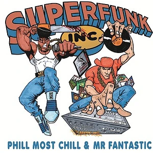 Phill Most Chill & Mr Fantastic - Superfunk Inc.