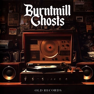 Burntmill Ghosts - Old Records Colored Vinyl Edition