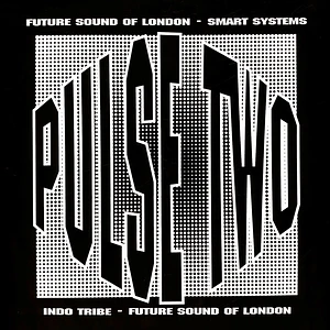 Future Sound Of London, Indo Tribe, Smart Systems - The Pulse E.P. Volume 2