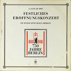 V.A. - 750 Jahre Berlin • Festliches Eröffnungskonzert (1. Januar 1987 Im Schauspielhaus Berlin)