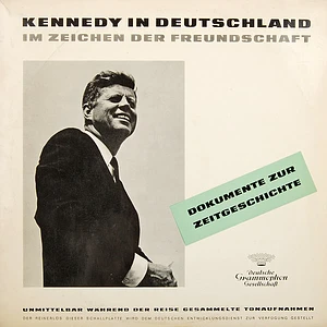 John F. Kennedy - Kennedy In Deutschland - Im Zeichen Der Freundschaft