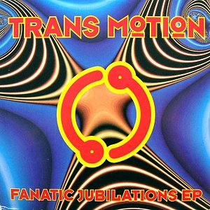 Transmotion - Fanatic Jubilations EP