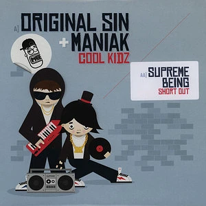 Original Sin + DJ Maniak / Supreme Being - Cool Kidz / Short Out