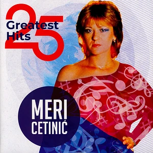 Meri Cetinic - 25 Greatest Hits