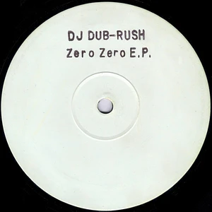 DJ Dub Rush - Zero Zero E.P.