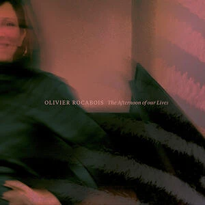 Olivier Rocabois - Afternoon Of Our Lives