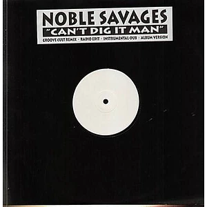 Noble Savages - Can't Dig It Man