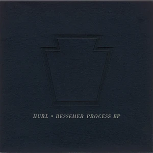 Hurl - Bessemer Process EP