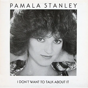 Pamala Stanley - I Don't Want To Talk About It