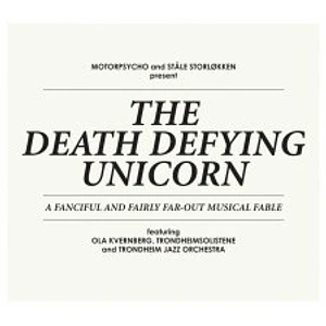 Motorpsycho and Ståle Storløkken - The Death Defying Unicorn