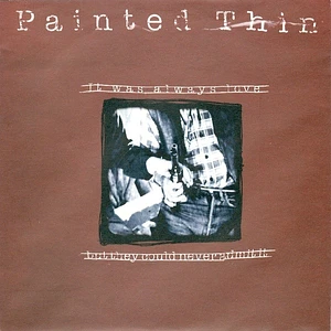 Painted Thin - It Was Always Love But They Could Never Admit It