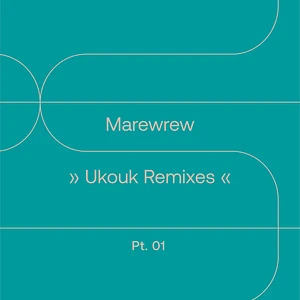 Marewrew - Ukouk Remixes Part 1