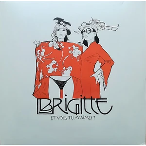 Brigitte - Et Vous, Tu M'Aimes?