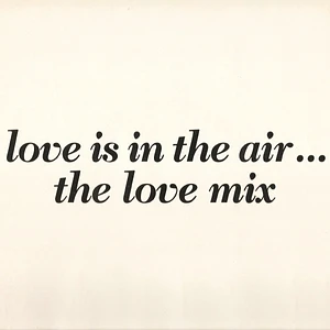 Kurtis Rush - Love Is In The Air ... The Love Mix