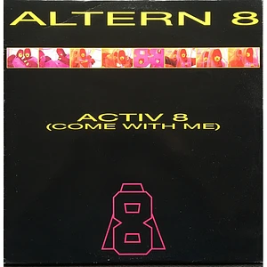 Altern 8 - Activ 8 (Come With Me)