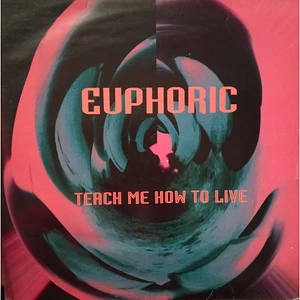 Euphoric - Teach Me How To Live