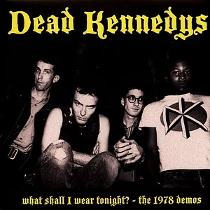 Dead Kennedys - What Shall I Wear Tonight? - The 1978 Demos