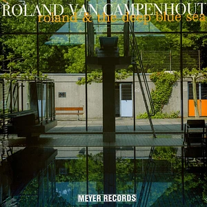 Roland Van Campenhout - Roland & The Deep Blue Sea Black Vinyl Edition