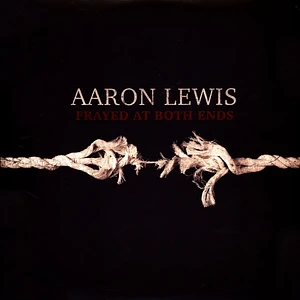 Aaron Lewis - Frayed At Both Ends