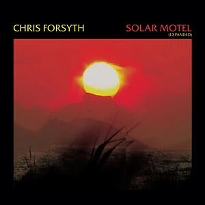 Chris Forsyth - Solar Motel