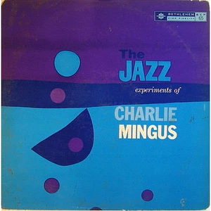 Charles Mingus - The Jazz Experiments Of Charlie Mingus