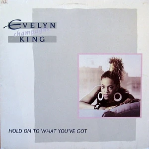 Evelyn King - Hold On To What You've Got