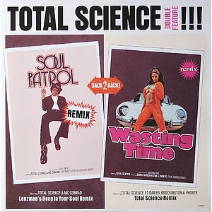 Total Science Ft. MC Conrad / Total Science Ft. Phonte & Darien Brockington - Soul Patrol (Lenzman's Deep In Your Soul Remix) / Wasting Time (Total Science & Kaidi Remix)