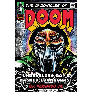 S. H. Fernando Jr. - The Chronicles of DOOM: Unraveling Rap's Masked Iconoclast