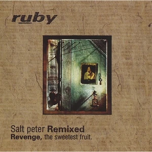 Ruby - Salt Peter Remixed (Revenge, The Sweetest Fruit.)