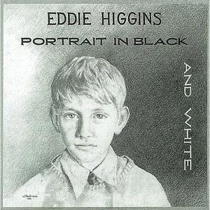 Eddie Higgins Trio - Portrait In Black And White