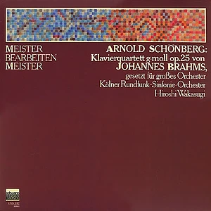 Arnold Schoenberg, Kölner Rundfunk-Sinfonie-Orchester, Hiroshi Wakasugi - Meister Bearbeiten Meister: Klavierquartett G-moll Op.25 von Johannes Brahms, Gesetzt Für Großes Orchester