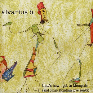 Alvarius B - That's How I Got To Memphis (And Other Egyptian Love Songs)