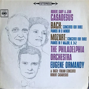 Robert Casadesus, Gaby Casadesus & Jean Casadesus, Johann Sebastian Bach / Wolfgang Amadeus Mozart ; The Philadelphia Orchestra - Eugene Ormandy - Concerto For Three Pianos In D Minor / Concerto For Three Pianos In F Major, K 242