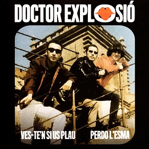 Doctor Explosion - Ves-Te'n Si Us Plau / Perdo L'Esma