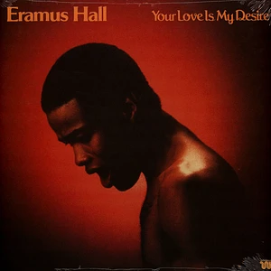 Eramus Hall - Your Love Is My Desire Black Vinyl Edition